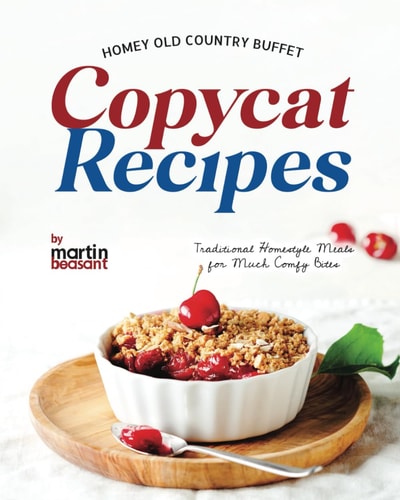 Homey Old Country Buffet Copycat Recipes Traditional Homestyle Meals for Much Comfy Bites