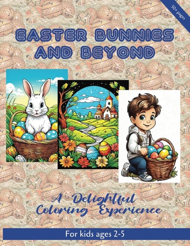 Easter Bunnies And Beyond A Delightful Coloring Experience