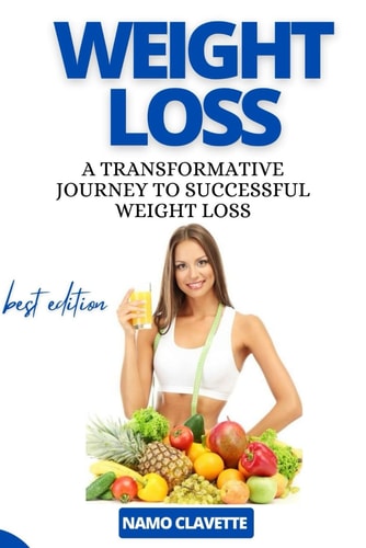 Weight Loss A Transformative Journey to Successful Weight Loss