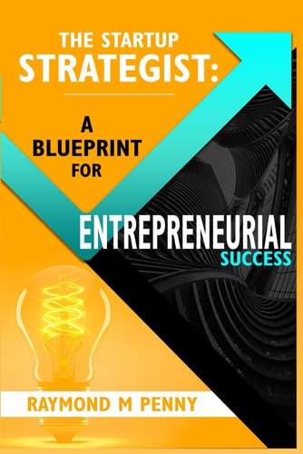 The Startup Strategist A Blueprint For Entrepreneurial Success