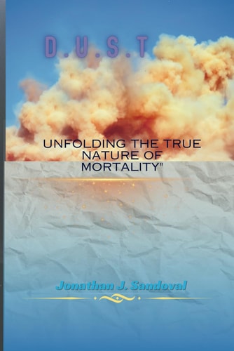 D.U.S.T Unfolding the True Nature of Mortality