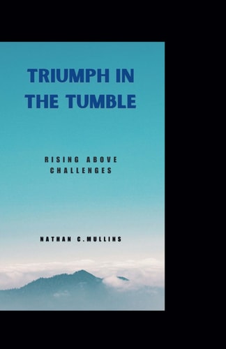 Triumph in the Tumble Rising Above Challenges