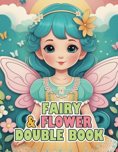 Fairy Girls&Flowers Double Coloring Book Anime Chibi Kawaii Cute Fantasy Girls with Nature Flowers Coloring for Adult and Kids