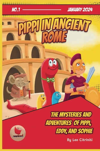Pippi in Ancient Rome The Mysteries and Adventures of Pippi, Eddy and Sophies
