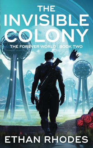 The Invisible Colony (The Forever World Book 2)