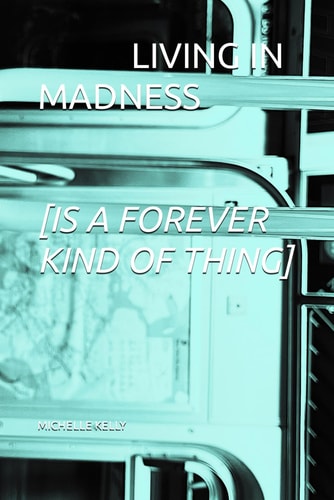 Living in Madness [Is a Forever Kind of Thing]