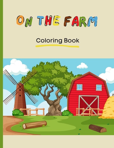 Whimsical Wonders on the Farm A Delightful 31-Page Coloring Adventure for Kids, 8.5"x11"