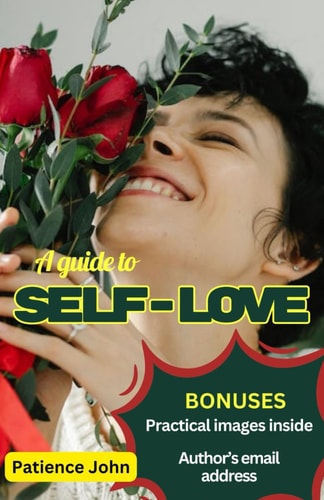A Guide to Self-love Ultimate Roadmap to Self-compassion, Boost Self-esteem, and Elevate Your Confidence