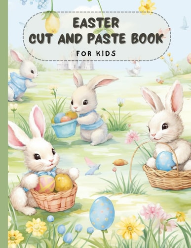 Easter Cut and Paste Book for Kids Engaging Scissors Skills Book for Easter Activity Or Gift that is Great for Both Fun and Learning.
