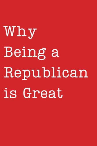 Why Being a Republican is Great