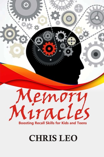 Memory Miracles Boosting Recall Skills for Kids and Teens