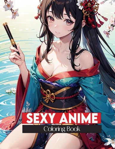 Sexy Anime Coloring Book Coloring Pages of Sexy Girls in Kimonos are Illustrations of Naughty Women for Adults Fun and Relaxation