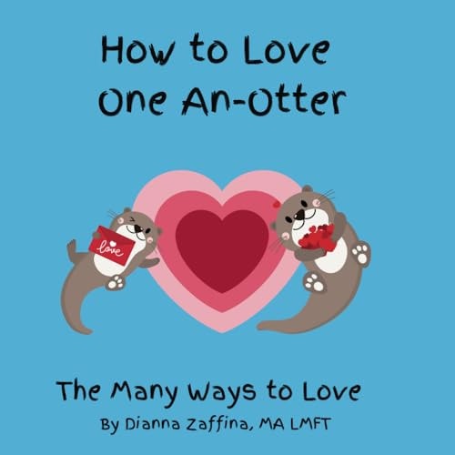 How To Love One An-Otter The Many Ways to Love