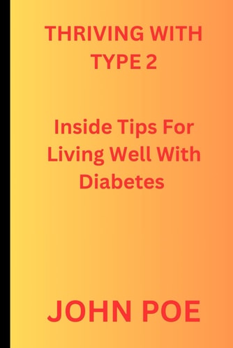 Thriving With Type 2 Inside Tips For Living Well With Diabetes