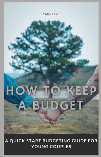 How to Keep a Budget A Quick Start Budgeting Guide For Young Couples