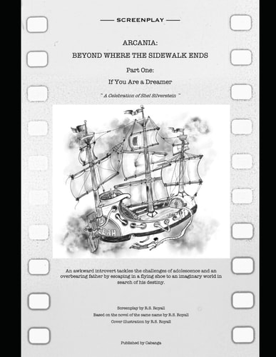 Arcania Beyond Where the Sidewalk Ends: Part One: If You Are A Dreamer - The Screenplay