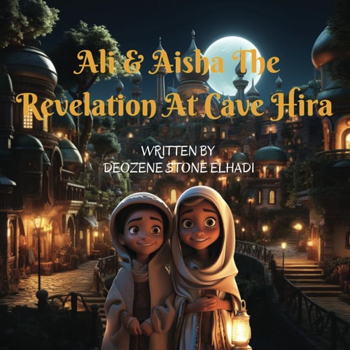 Ali & Aisha The Revelation at Cave Hira: Prophet Muhammad (P.B.U.H) First Revelation