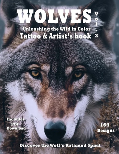 Title Wolves Unleashing the Wild in Color - Tattoo and Artist's Book Vol. 2 Surrealistic Color Portraits of Wolves in Natural Habitat, Ideal for Both Tattoo and Painter Artists.
