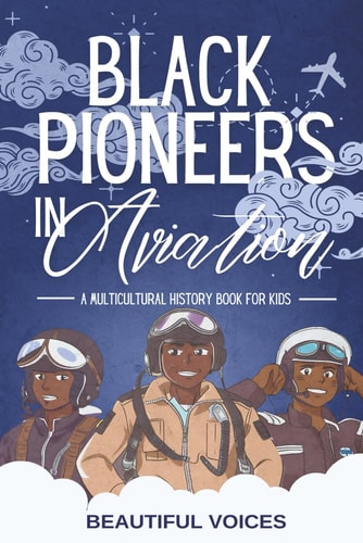 BLACK PIONEERS IN AVIATION A Multicultural History Book for Kids