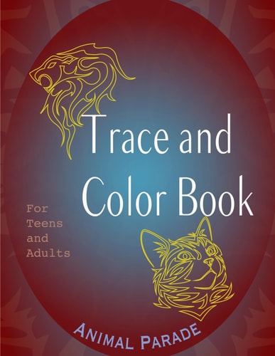 Trace and Color Book for Teens and Adults Animal Parade