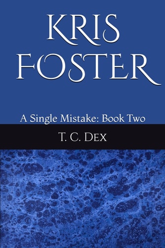Kris Foster (A Single Mistake Book Two)