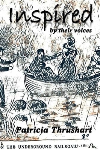 INSPIRED BY THEIR VOICES Poems from Underground Railroad Testimonies