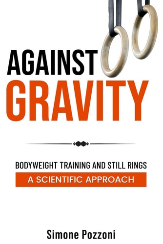 Against Gravity Bodyweight Training and Still Rings: a Scientific Approach