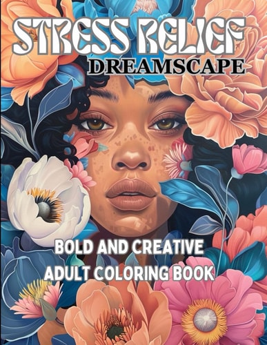 Dreamscape Stress Relief Adult Coloring Book Bold and Creative Coloring Book for Adults and Teens__Enjoyable and Satisfying Book