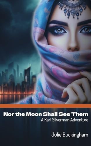 Nor the Moon Shall See Them A Karl Silverman Adventure