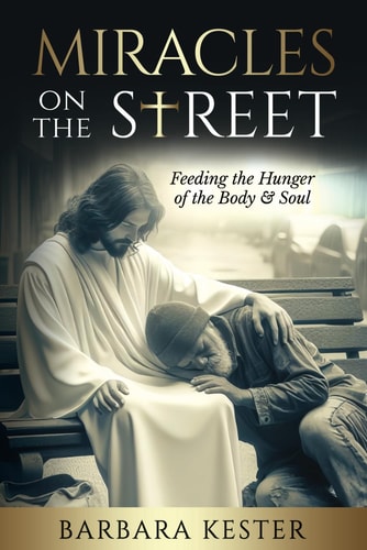 Miracles On The Street Feeding the Hunger of the Body & Soul