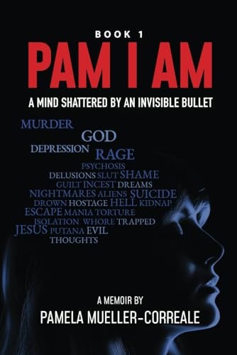 Pam I Am A Mind Shattered by an Invisible Bullet