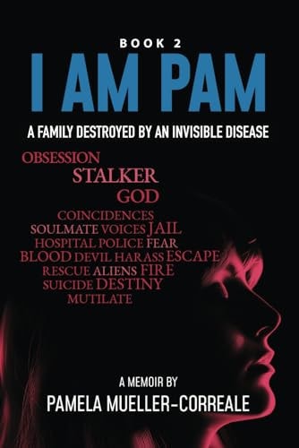 I Am Pam A Family Destroyed by an Invisible Disease