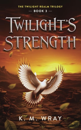 Twilight's Strength A Sweet Clean Fantasy Romance with Strong Female Leads
