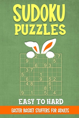 Sudoku Puzzles - Easy to Hard Easter Basket Stuffers for Adults: 200 Engaging Puzzles with Full Solutions - Celebrate Spring with Brain-Teasing Fun