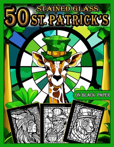 Stained Glass Coloring Book 50 St Patrick's Day Designs: Mosaics Coloring Pages for Adults with Dazzling St Patrick's Days Illustrations for Relaxation and Stress Relief, Anti-Stress Mosaics for Adults Black Background