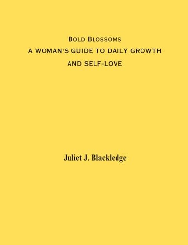 Bold Blossoms A Woman's Guide to Daily Growth and Self-Love