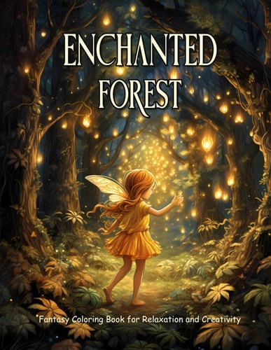 Enchanted Forest Fantasy Coloring Book for Adults and Teens for Relaxation and Creativity