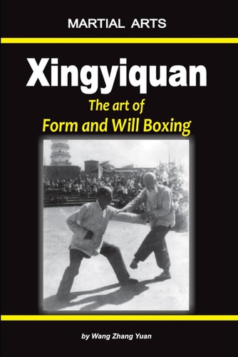 Xingyiquan The Art of Form and Will Boxing
