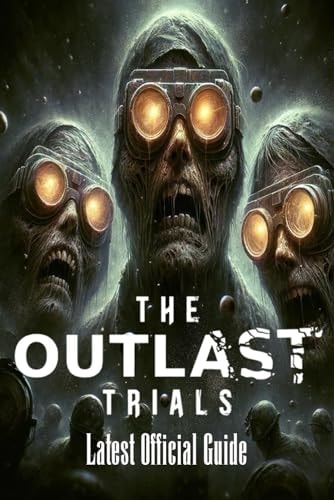 The Outlast Trials Complete Guide: Tips, Tricks and More!