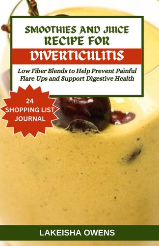 Smoothies and Juice Recipe for Diverticulitis Low Fiber Blends to Help Prevent Painful Flare-ups and Support Digestive Health