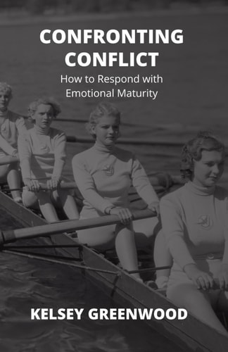 Confronting Conflict How to Respond with Emotional Maturity