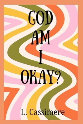 God Am I OKAY?