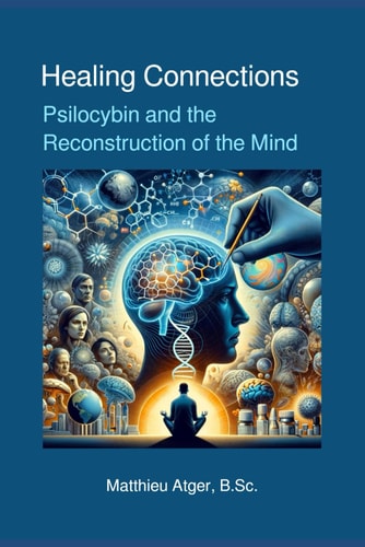 Healing Connections Psilocybin and the Reconstruction of the Mind