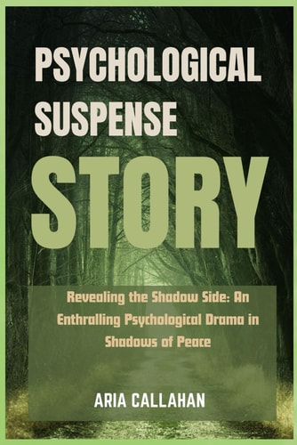 Psychological Suspense Story Revealing the Shadow Side: An Enthralling Psychological Drama in Shadows of Peace