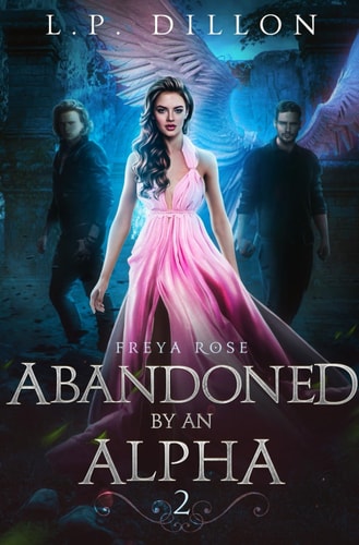 Abandoned By an Alpha Freya Rose Series Book Two