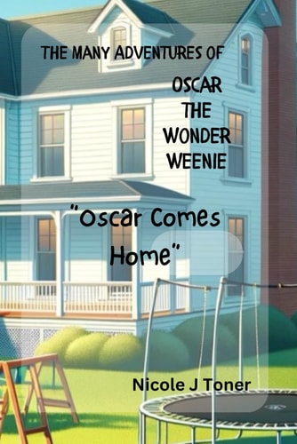 The Many Adventures of Oscar the Wonder Weenie Oscar Comes Home