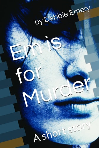 Em is for Murder A Short Story