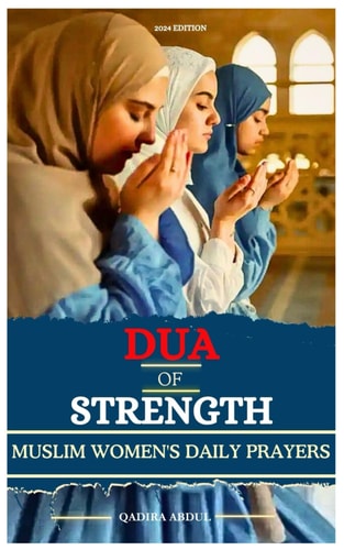 Dua of Strength A Muslim Women's Daily Prayers