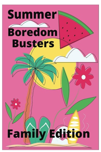 Summer Boredom Busters Family Edition