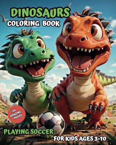 Dinosaurs Coloring Book Playing Soccer for Kids Ages 3-10 (Coloring Book for Kids)